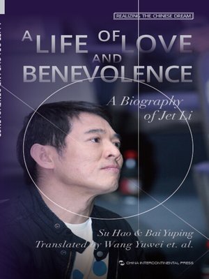cover image of A Life of Love and Benevolence-A Biography of Jet Li (生死李连杰：矛盾人生悲喜剧)